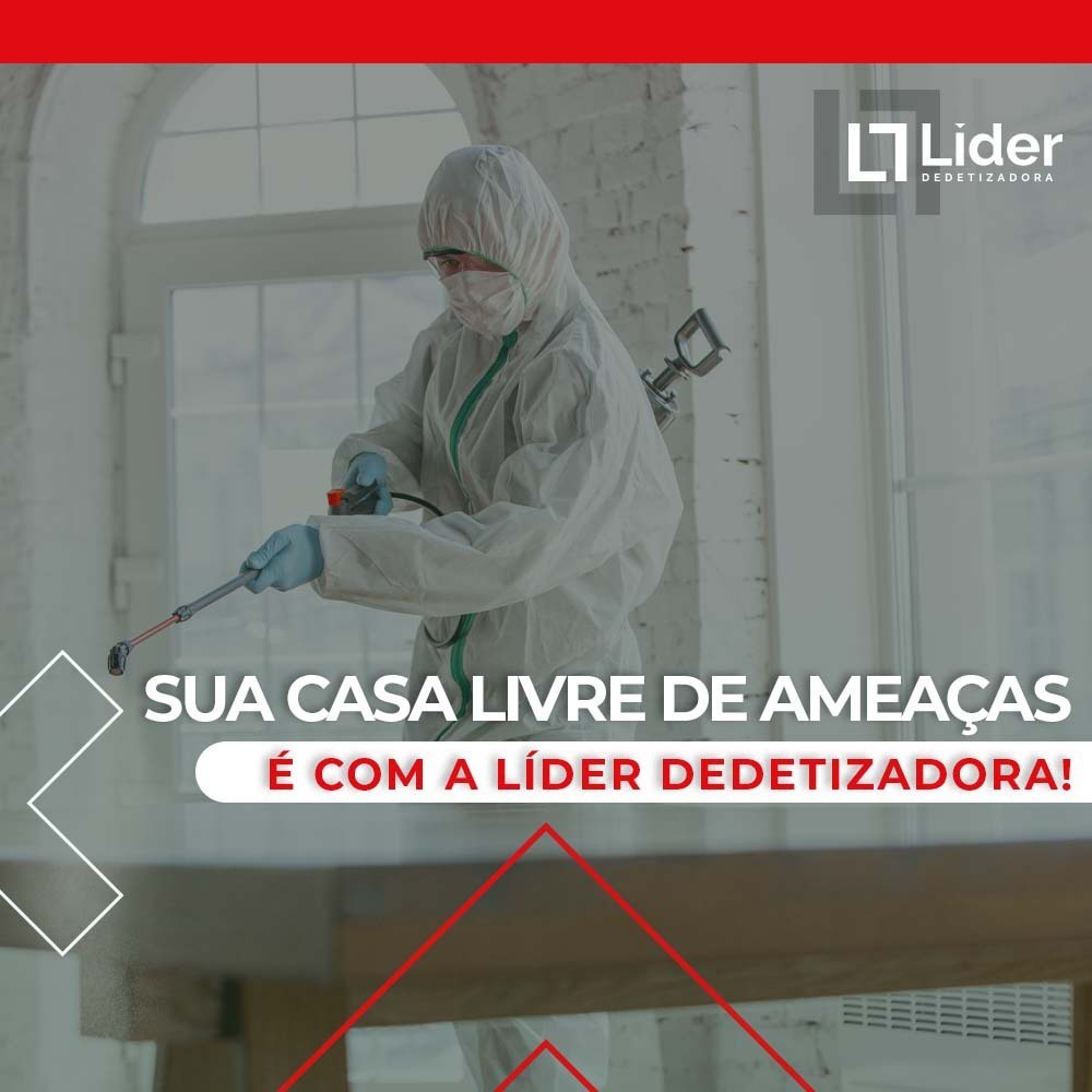 Sua casa livre de ameaças com a Líder Dedetizadora!