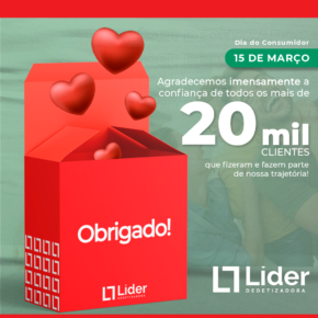 15 de Março - Dia do Consumidor: Agradecemos imensamente a confiança de todos os mais de 20 mil clientes que fizeram e fazem parte de nossa trajetória! Leia a notícia Líder Dedetizadora!