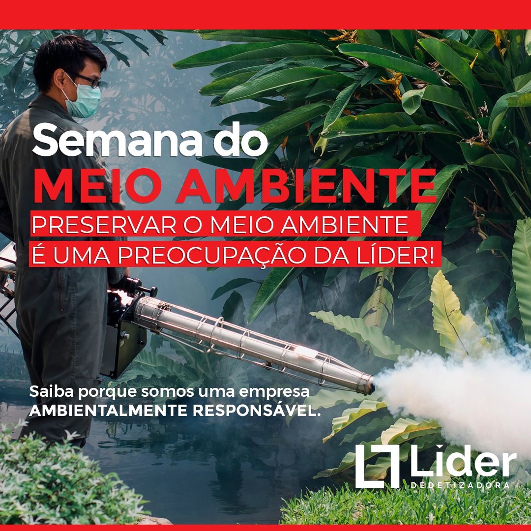 Semana do Meio Ambiente: preservar o meio ambiente é uma preocupação da Líder! Saiba porque somos uma empresa ambientalmente responsável. Leia a notícia Líder Dedetizadora!