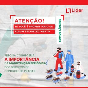 Atenção! Se você é proprietário de algum estabelecimento, precisa conhecer a importância da manutenção periódica dos serviços de controle de pragas! Leia a notícia Líder Dedetizadora!