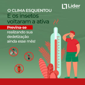 O clima esquentou e os insetos voltaram a ativa! Previna-se realizando sua dedetização ainda esse mês! Leia a notícia Líder Dedetizadora!