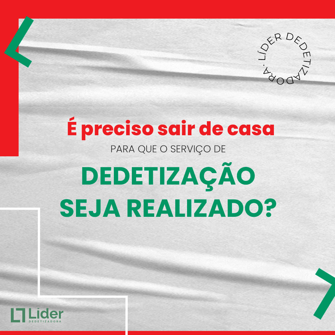 É preciso sair de casa para que o serviço de dedetização seja realizado? Leia a notícia Líder Dedetizadora!