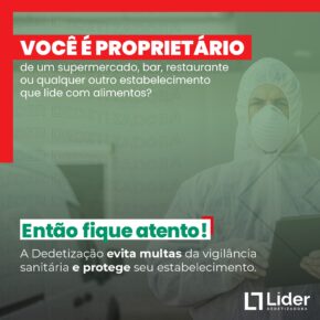 VOCÊ É PROPRIETÁRIO de um supermercado, bar, restaurante ou qualquer outro estabelecimento que lide com alimentos? Então fique atento! A Dedetização evita multas da vigilância sanitária e protege seu estabelecimento. Leia a notícia Líder Dedetizadora!