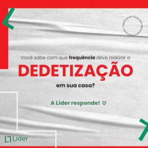 Você sabe com que frequência deve realizar a DEDETIZAÇÃO em sua casa? A Líder responde! Leia a notícia Líder Dedetizadora!