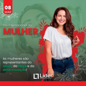 08 de Março - Dia Internacional da MULHER: As mulheres são representantes do amor, da força e da determinação! Líder Dedetizadora